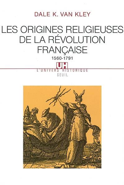 Les origines religieuses de la Révolution française : 1560-1791