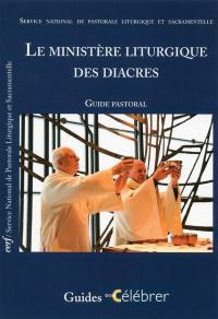 Le ministère liturgique des diacres : guide pastoral