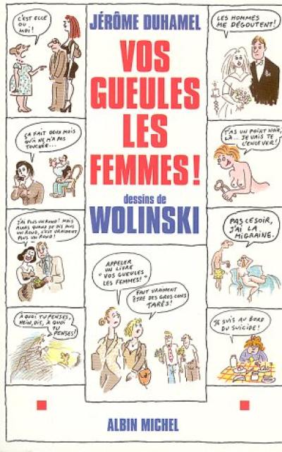 Vos gueules les femmes ! : les 500 petites phrases qu'on voudrait bien ne plus jamais entendre