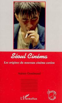 Séoul cinéma : les origines du nouveau cinéma coréen