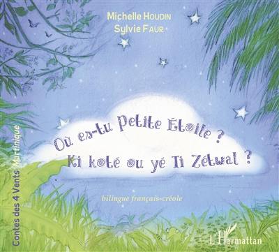 Où es-tu, Petite Etoile ?. Ki koté ou yé ti Zétwal ?