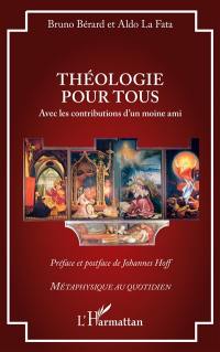 Théologie pour tous : avec les contributions d'un moine ami