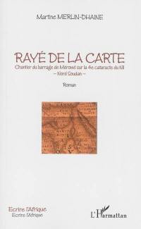 Rayé de la carte : chantier du barrage de Mérowé sur la 4e cataracte du Nil, Nord-Soudan