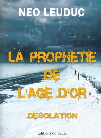 La prophétie de l'âge d'or. Vol. 1. Désolation