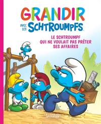 Grandir avec les Schtroumpfs. Vol. 12. Le Schtroumpf qui ne voulait pas prêter ses affaires