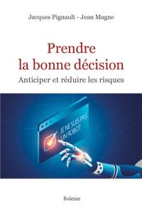 Prendre la bonne décision : anticiper et réduire les risques