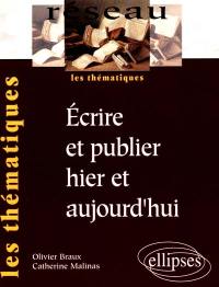 Ecrire et publier hier et aujourd'hui : histoire du livre