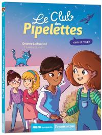 Le club des pipelettes. Vol. 6. Amis et magie