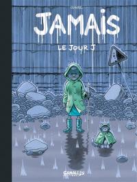 Jamais. Vol. 2. Le jour J