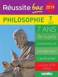 Philosophie terminale toutes séries 2019 : 7 ans de sujets commentés et corrigés pour s'entraîner : le sujet 2018 inclus