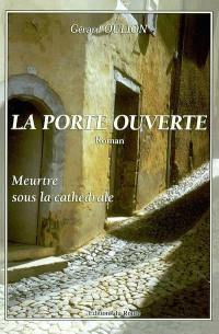 La porte ouverte : meurtre sous la cathédrale