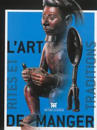 L'art de manger : rites et traditions en Afrique, Insulinde et Océanie