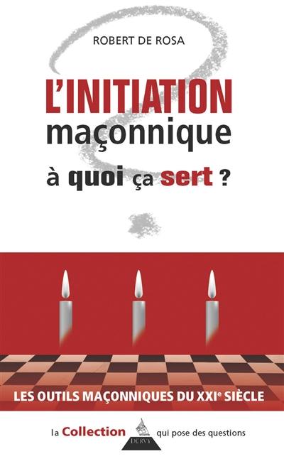 L'initiation maçonnique, à quoi ça sert ?