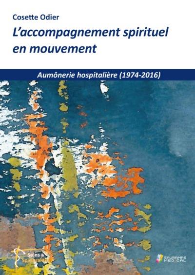 L'accompagnement spirituel en mouvement : aumônerie hospitalière (1974-2016)