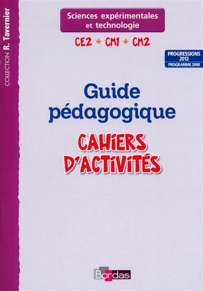 Sciences expérimentales et technologie, CE2, CM1, CM2 : guide pédagogique, cahiers d'activités