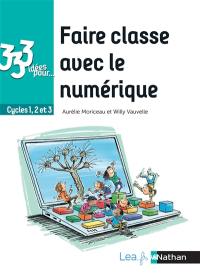 Faire classe avec le numérique : cycles 1, 2 et 3