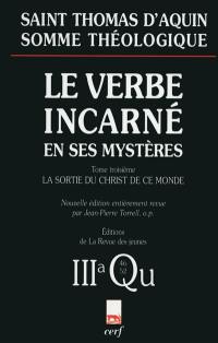 Le verbe incarné en ses mystères. Vol. 3. La sortie du Christ de ce monde : 3a, questions 46-52