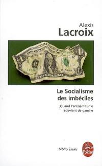 Le socialisme des imbéciles : quand l'antisémitisme redevient de gauche