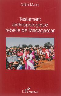 Testament anthropologique rebelle de Madagascar