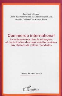 Commerce international, investissements directs étrangers et participation des pays méditerranéens aux chaînes de valeur mondiales