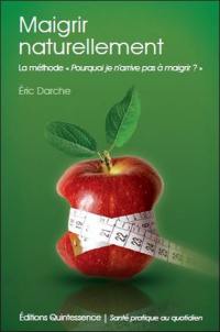 Maigrir naturellement : la méthode Pourquoi je n'arrive pas à maigrir ?