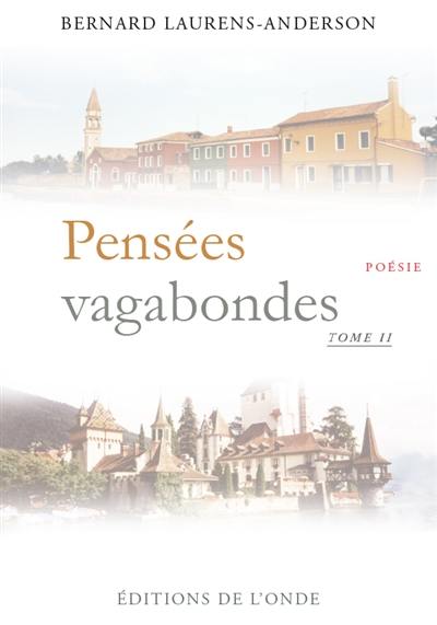 Pensées vagabondes : textes poétiques. Vol. 2