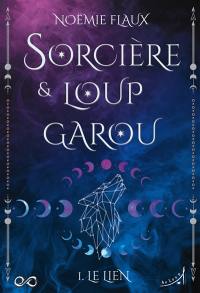 Sorcière & loup-garou. Vol. 1. Le lien