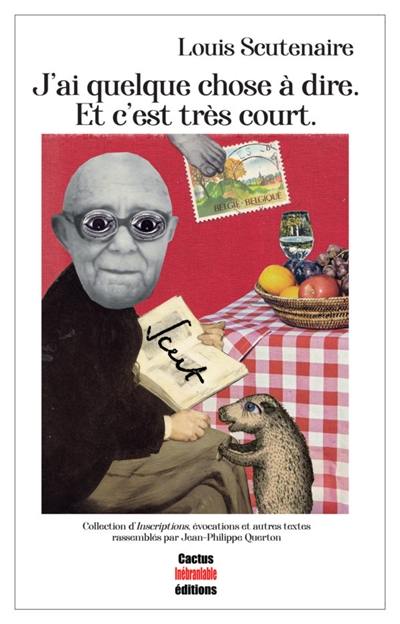 J'ai quelque chose à dire : et c'est très court : collection d'inscriptions, évocations et autres textes