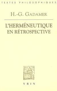 L'herméneutique en rétrospective : Ire & 2e parties