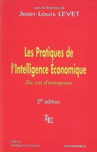 Les pratiques de l'intelligence économique : dix cas d'entreprises