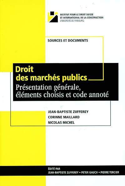 Droit des marchés publics : présentation générale, éléments choisis et code annoté