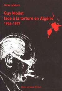 Guy Mollet face à la torture en Algérie, 1956-1957