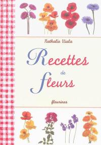 Recettes de fleurs : 30 recettes simples et authentiques