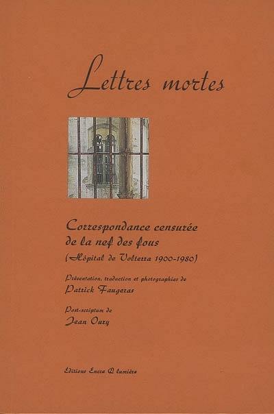 Lettres mortes : correspondance censurée de la nef des fous (hôpital de Volterra 1900-1980)