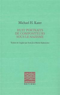 Huit portraits de compositeurs sous le nazisme