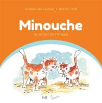 Minouche. Le secret de l'amour