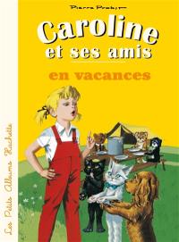 Caroline et ses amis. Caroline et ses amis en vacances