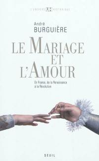 Le mariage et l'amour en France : de la Renaissance à la Révolution