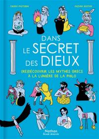 Dans le secret des dieux : (re)découvrir les mythes grecs à la lumière de la philo