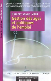 Gestion des âges et politique de l'emploi : rapport annuel 2004