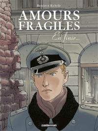 Amours fragiles. Vol. 7. En finir...