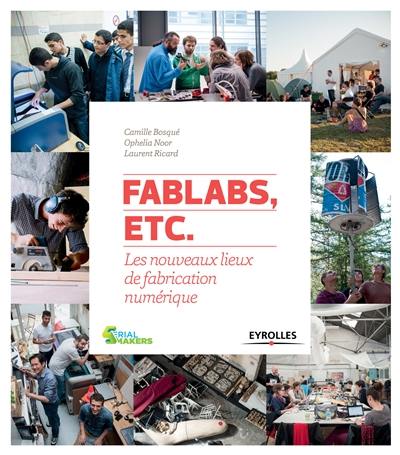 FabLabs, etc. : les nouveaux lieux de fabrication numérique