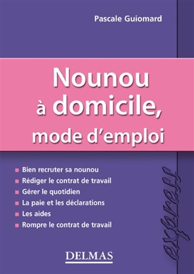 Nounou à domicile, mode d'emploi