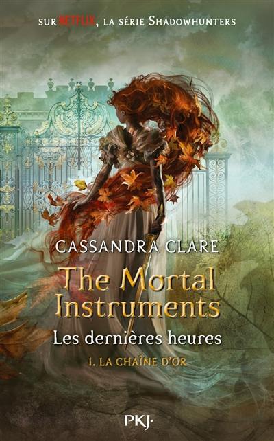 The mortal instruments, les dernières heures. Vol. 1. La chaîne d'or