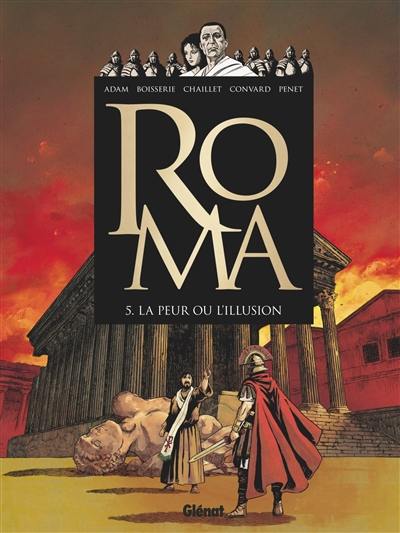 Roma. Vol. 5. La peur ou l'illusion