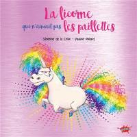 La licorne qui n'aimait pas les paillettes