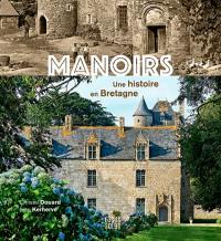 Manoirs : une histoire en Bretagne