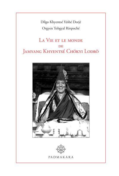 La vie et le monde de Jamyang Khyentsé Chökyi Lodrö