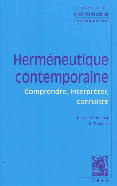 Herméneutique contemporaine : comprendre, interpréter, connaître