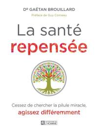 La santé repensée : cessez de chercher la pilule miracle, agissez différemment